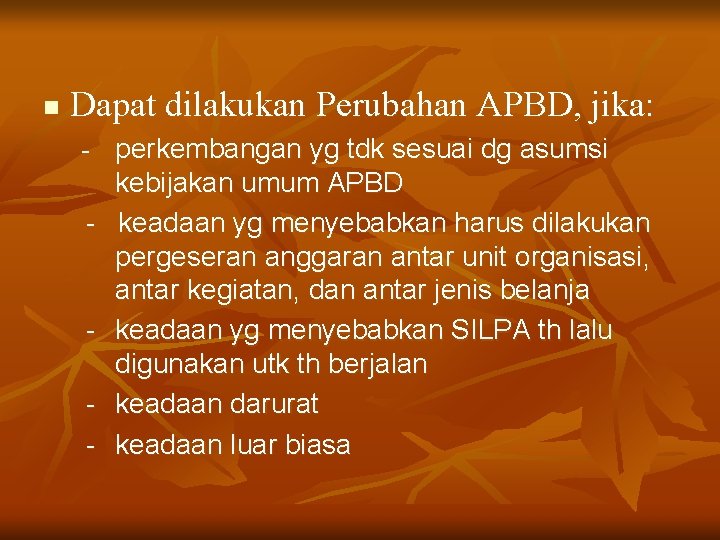 n Dapat dilakukan Perubahan APBD, jika: - - - perkembangan yg tdk sesuai dg