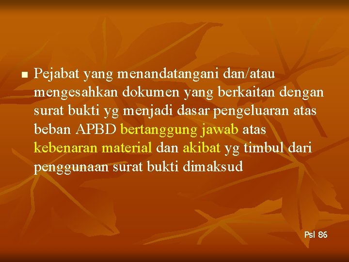 n Pejabat yang menandatangani dan/atau mengesahkan dokumen yang berkaitan dengan surat bukti yg menjadi