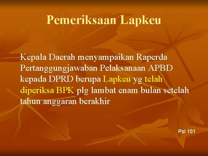 Pemeriksaan Lapkeu Kepala Daerah menyampaikan Raperda Pertanggungjawaban Pelaksanaan APBD kepada DPRD berupa Lapkeu yg