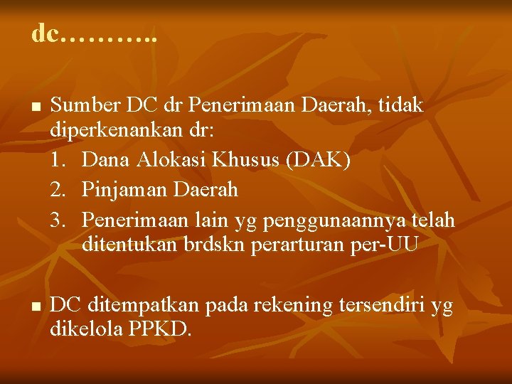 dc………. . n n Sumber DC dr Penerimaan Daerah, tidak diperkenankan dr: 1. Dana