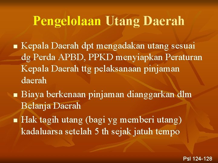 Pengelolaan Utang Daerah n n n Kepala Daerah dpt mengadakan utang sesuai dg Perda