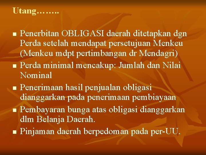 Utang……. . n n n Penerbitan OBLIGASI daerah ditetapkan dgn Perda setelah mendapat persetujuan