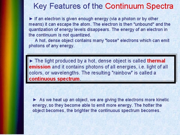 Key Features of the Continuum Spectra ► If an electron is given enough energy