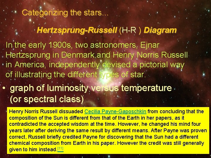 Categorizing the stars… Hertzsprung-Russell (H-R ) Diagram In the early 1900 s, two astronomers,