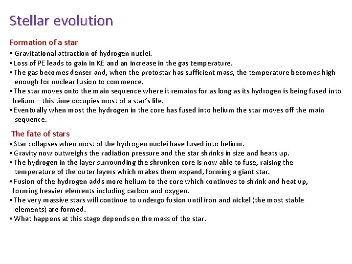 Stellar evolution Formation of a star ▪ Gravitational attraction of hydrogen nuclei. ▪ Loss