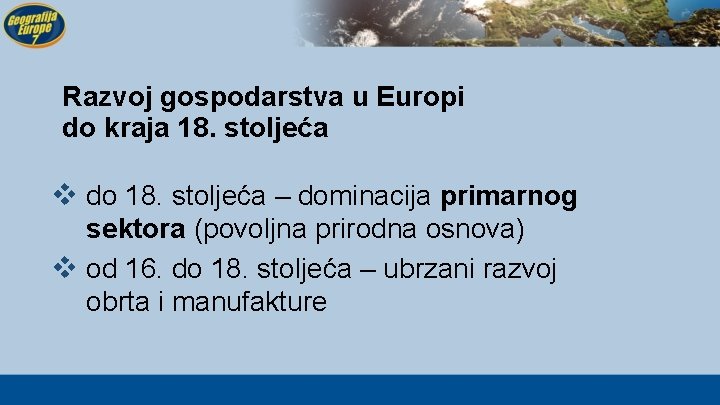 Razvoj gospodarstva u Europi do kraja 18. stoljeća v do 18. stoljeća – dominacija