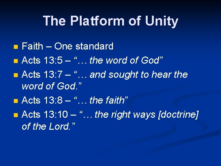 The Platform of Unity n n n Faith – One standard Acts 13: 5