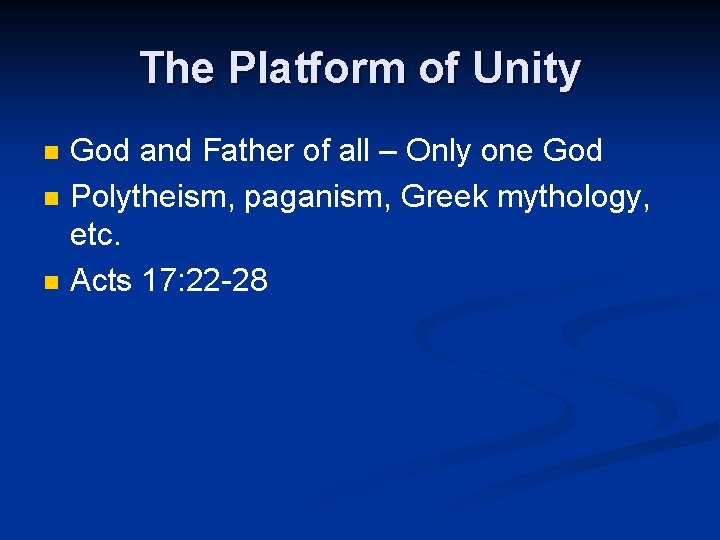 The Platform of Unity n n n God and Father of all – Only