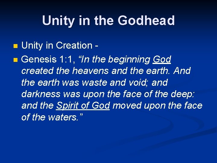 Unity in the Godhead n n Unity in Creation Genesis 1: 1, “In the