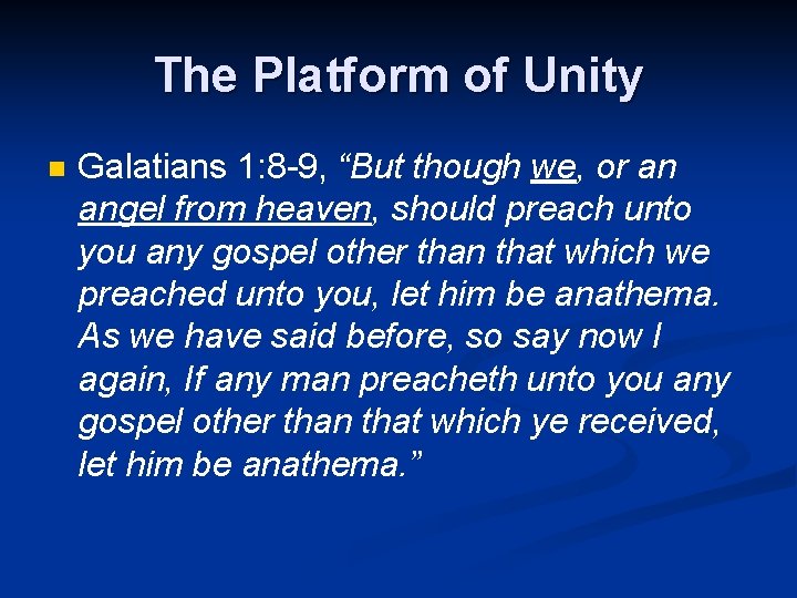 The Platform of Unity n Galatians 1: 8 -9, “But though we, or an