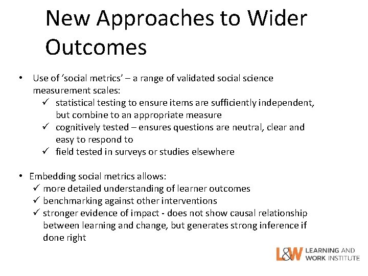 New Approaches to Wider Outcomes • Use of ‘social metrics’ – a range of