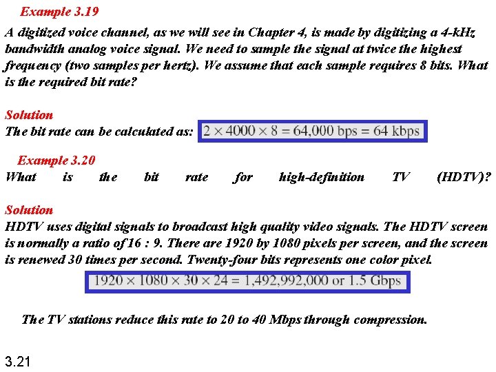 Example 3. 19 A digitized voice channel, as we will see in Chapter 4,