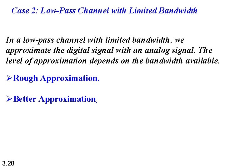 Case 2: Low-Pass Channel with Limited Bandwidth In a low-pass channel with limited bandwidth,