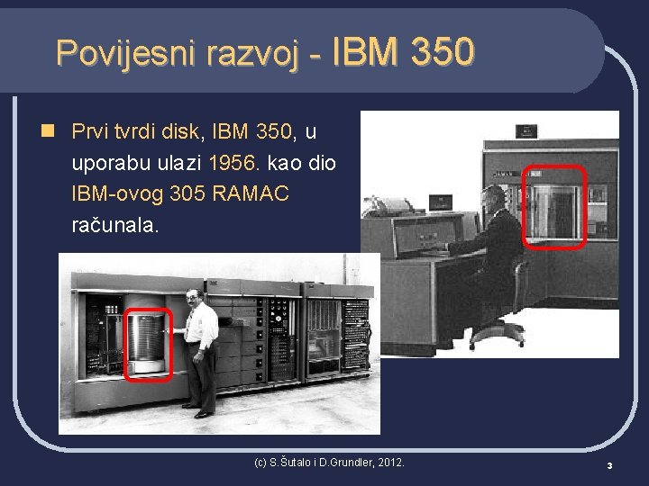 Povijesni razvoj - IBM 350 n Prvi tvrdi disk, IBM 350, u uporabu ulazi