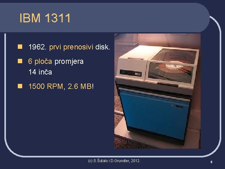IBM 1311 n 1962. prvi prenosivi disk. n 6 ploča promjera 14 inča n