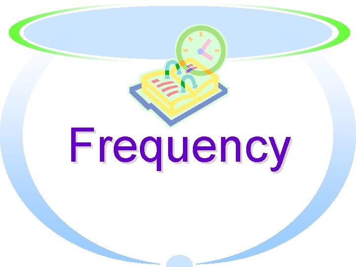 Frequency Frequency