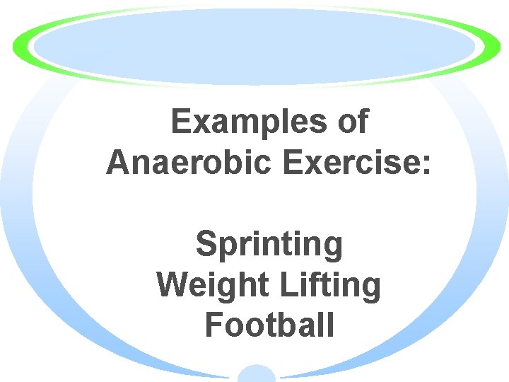 Examples of Anaerobic Exercise: Sprinting Weight Lifting Football 