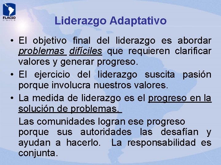 Liderazgo Adaptativo • El objetivo final del liderazgo es abordar problemas difíciles que requieren Liderazgo Adaptativo • El objetivo final del liderazgo es abordar problemas difíciles que requieren