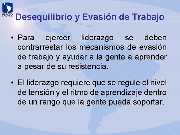 Desequilibrio y Evasión de Trabajo • Para ejercer liderazgo se deben contrarrestar los mecanismos Desequilibrio y Evasión de Trabajo • Para ejercer liderazgo se deben contrarrestar los mecanismos