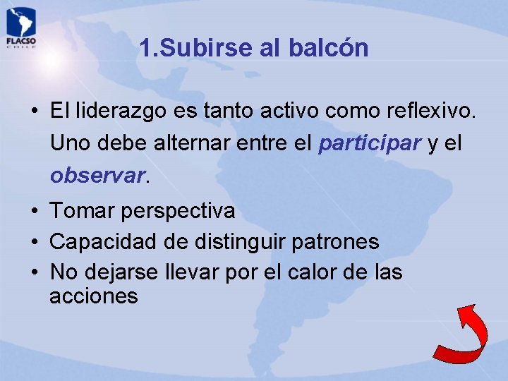 1. Subirse al balcón • El liderazgo es tanto activo como reflexivo. Uno debe 1. Subirse al balcón • El liderazgo es tanto activo como reflexivo. Uno debe
