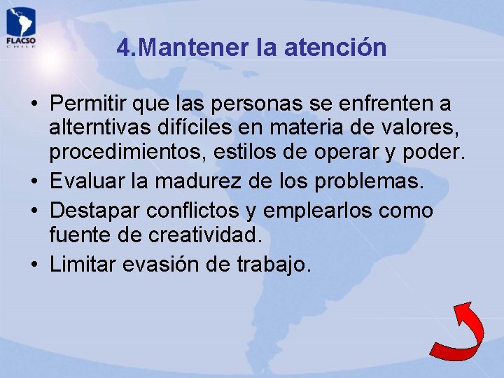 4. Mantener la atención • Permitir que las personas se enfrenten a alterntivas difíciles 4. Mantener la atención • Permitir que las personas se enfrenten a alterntivas difíciles