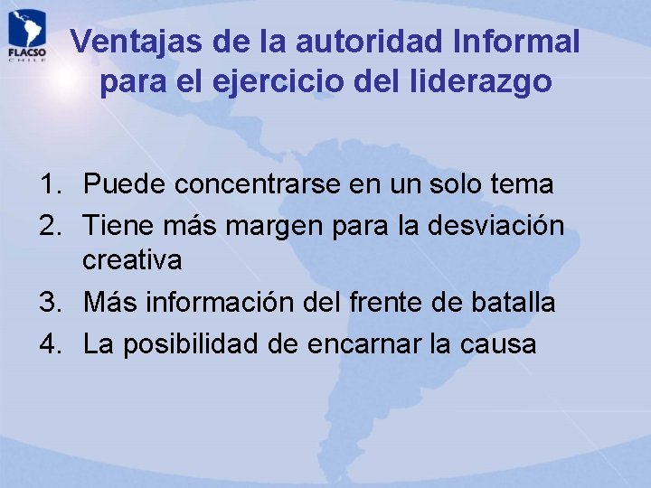 Ventajas de la autoridad Informal para el ejercicio del liderazgo 1. Puede concentrarse en Ventajas de la autoridad Informal para el ejercicio del liderazgo 1. Puede concentrarse en