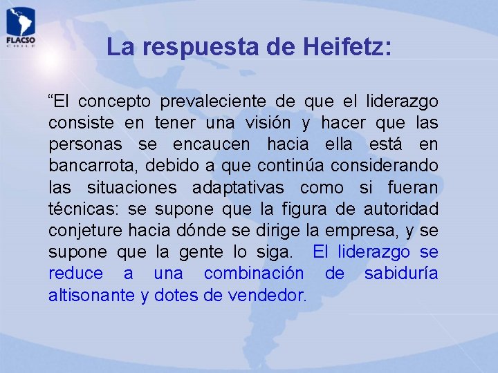 La respuesta de Heifetz: “El concepto prevaleciente de que el liderazgo consiste en tener La respuesta de Heifetz: “El concepto prevaleciente de que el liderazgo consiste en tener