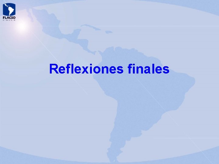 Reflexiones finales Reflexiones finales