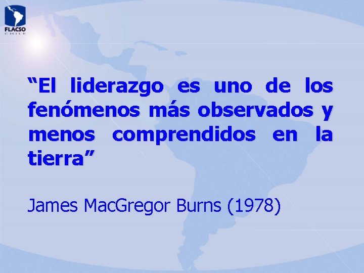 “El liderazgo es uno de los fenómenos más observados y menos comprendidos en la “El liderazgo es uno de los fenómenos más observados y menos comprendidos en la
