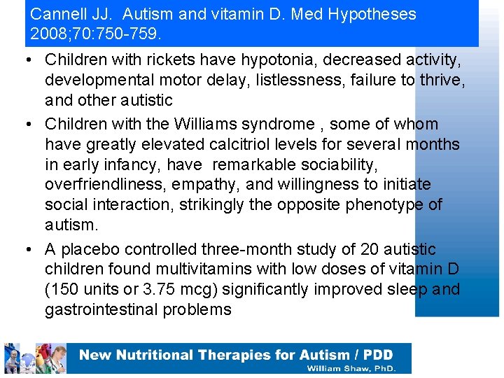 Cannell JJ. Autism and vitamin D. Med Hypotheses 2008; 70: 750 -759. • Children