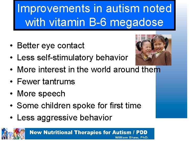 Improvements in autism noted with vitamin B-6 megadose • • Better eye contact Less