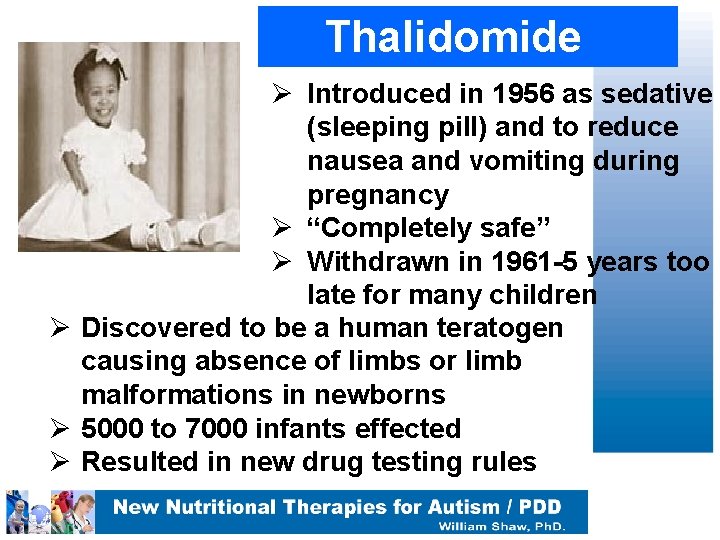 Thalidomide Ø Introduced in 1956 as sedative (sleeping pill) and to reduce nausea and