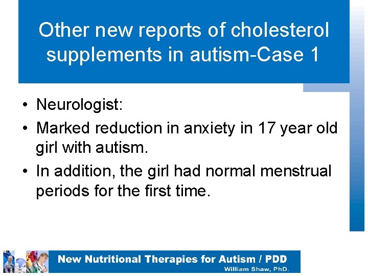 Other new reports of cholesterol supplements in autism-Case 1 • Neurologist: • Marked reduction