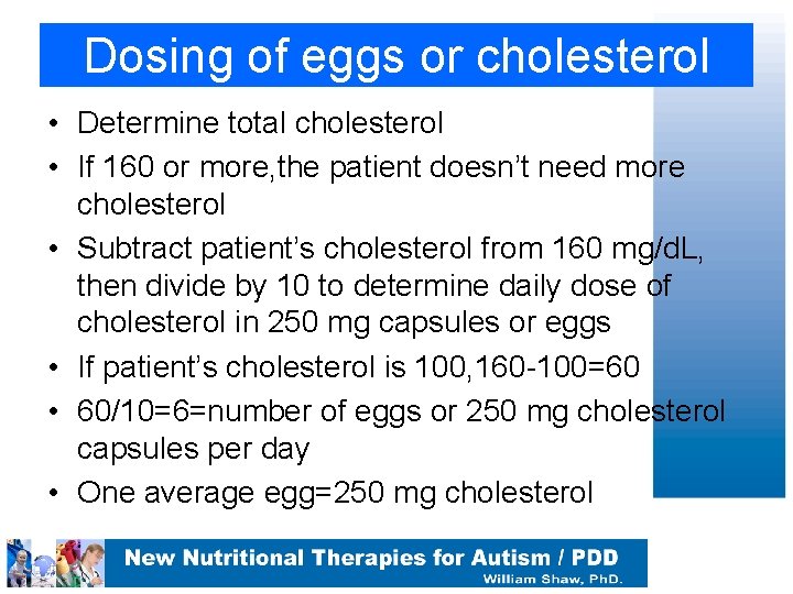 Dosing of eggs or cholesterol • Determine total cholesterol • If 160 or more,