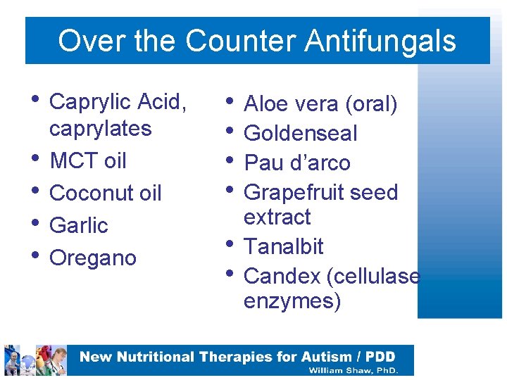 Over the Counter Antifungals • Caprylic Acid, • • caprylates MCT oil Coconut oil