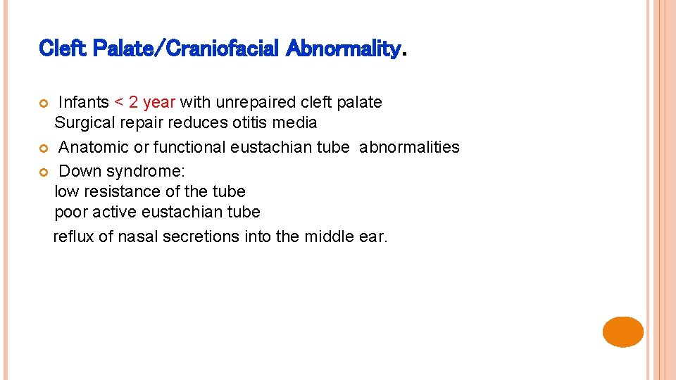 Cleft Palate/Craniofacial Abnormality. Infants < 2 year with unrepaired cleft palate Surgical repair reduces