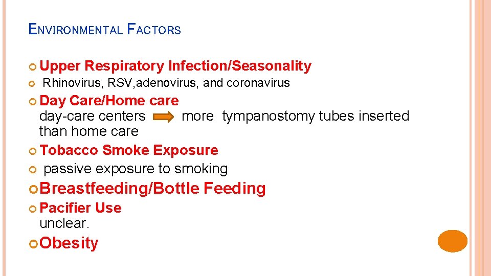 ENVIRONMENTAL FACTORS Upper Respiratory Infection/Seasonality Rhinovirus, RSV, adenovirus, and coronavirus Day Care/Home care day-care