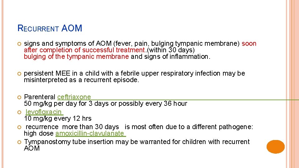 RECURRENT AOM signs and symptoms of AOM (fever, pain, bulging tympanic membrane) soon after