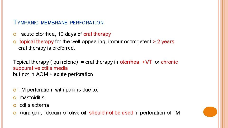 TYMPANIC MEMBRANE PERFORATION acute otorrhea, 10 days of oral therapy topical therapy for the