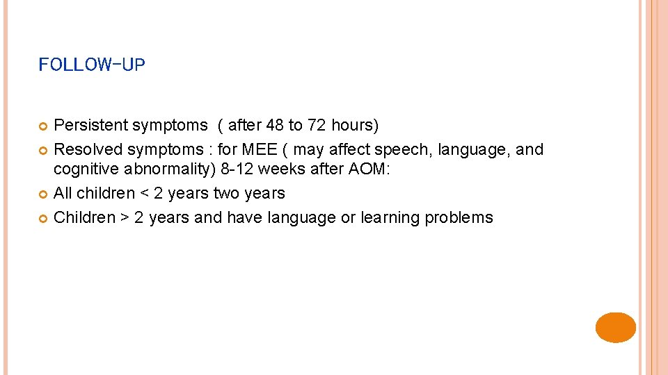 FOLLOW-UP Persistent symptoms ( after 48 to 72 hours) Resolved symptoms : for MEE