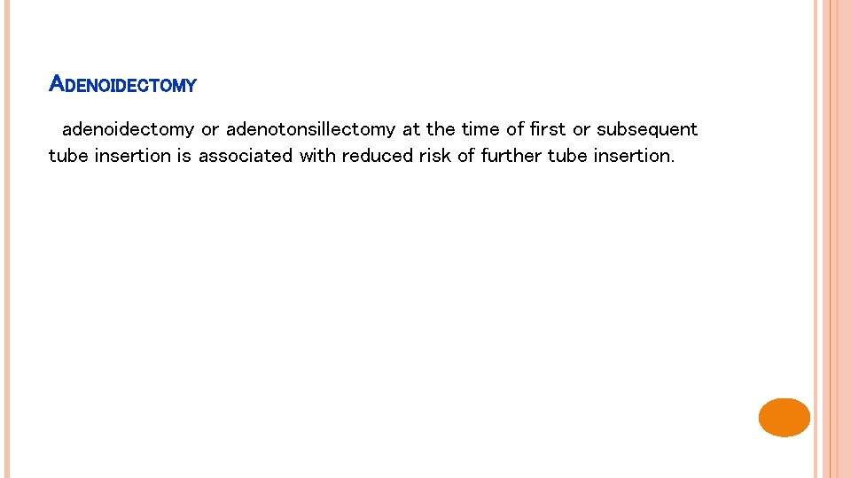 ADENOIDECTOMY adenoidectomy or adenotonsillectomy at the time of first or subsequent tube insertion is