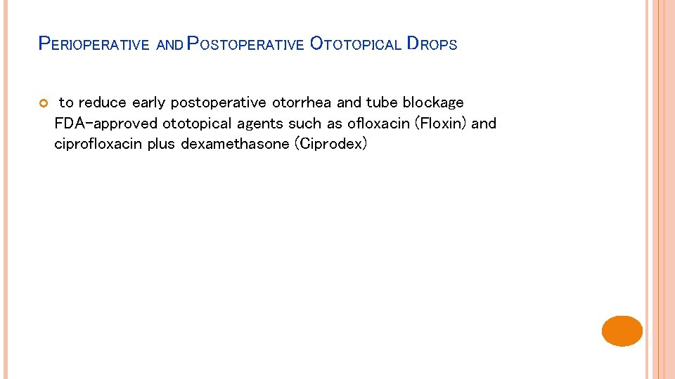 PERIOPERATIVE AND POSTOPERATIVE OTOTOPICAL DROPS to reduce early postoperative otorrhea and tube blockage FDA-approved