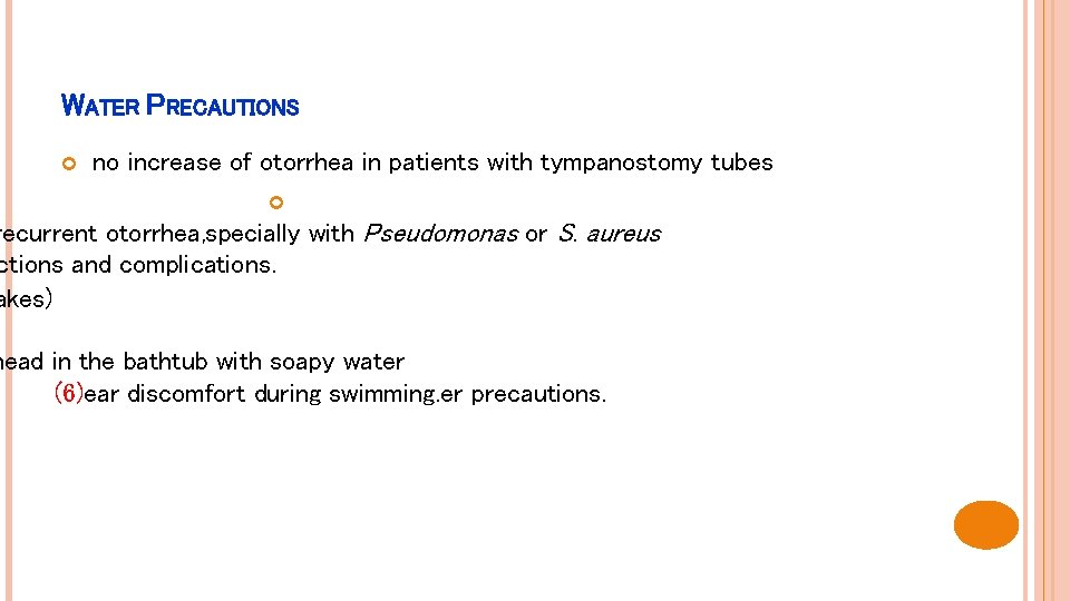 WATER PRECAUTIONS no increase of otorrhea in patients with tympanostomy tubes recurrent otorrhea, specially