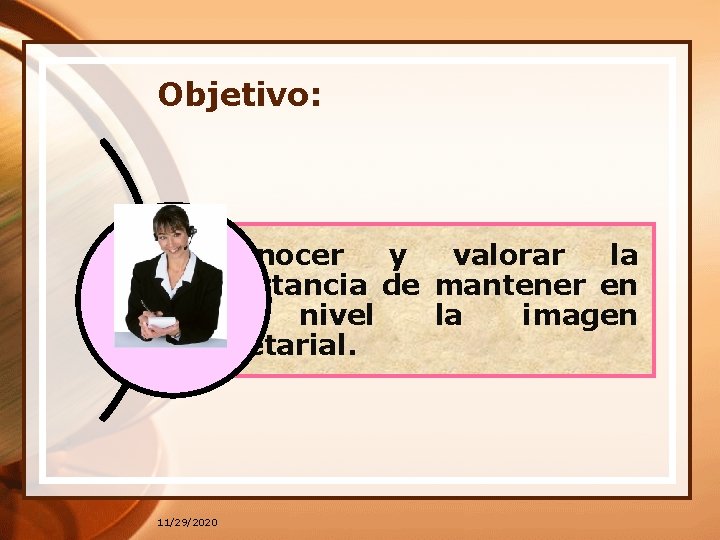 Objetivo: Reconocer y valorar la importancia de mantener en alto nivel la imagen secretarial.