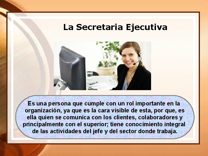 La Secretaria Ejecutiva Es una persona que cumple con un rol importante en la