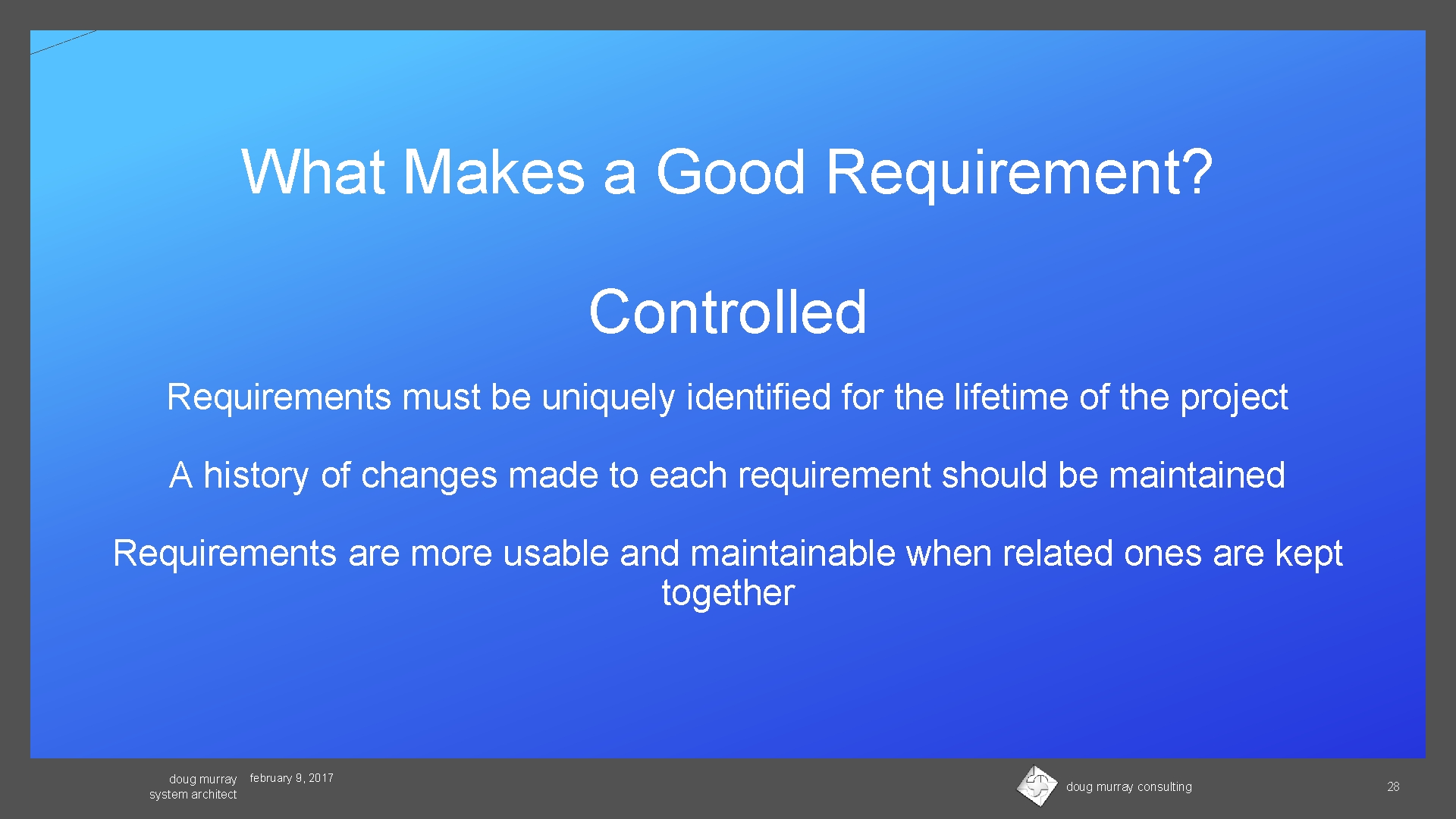 What Makes a Good Requirement? Controlled Requirements must be uniquely identified for the lifetime