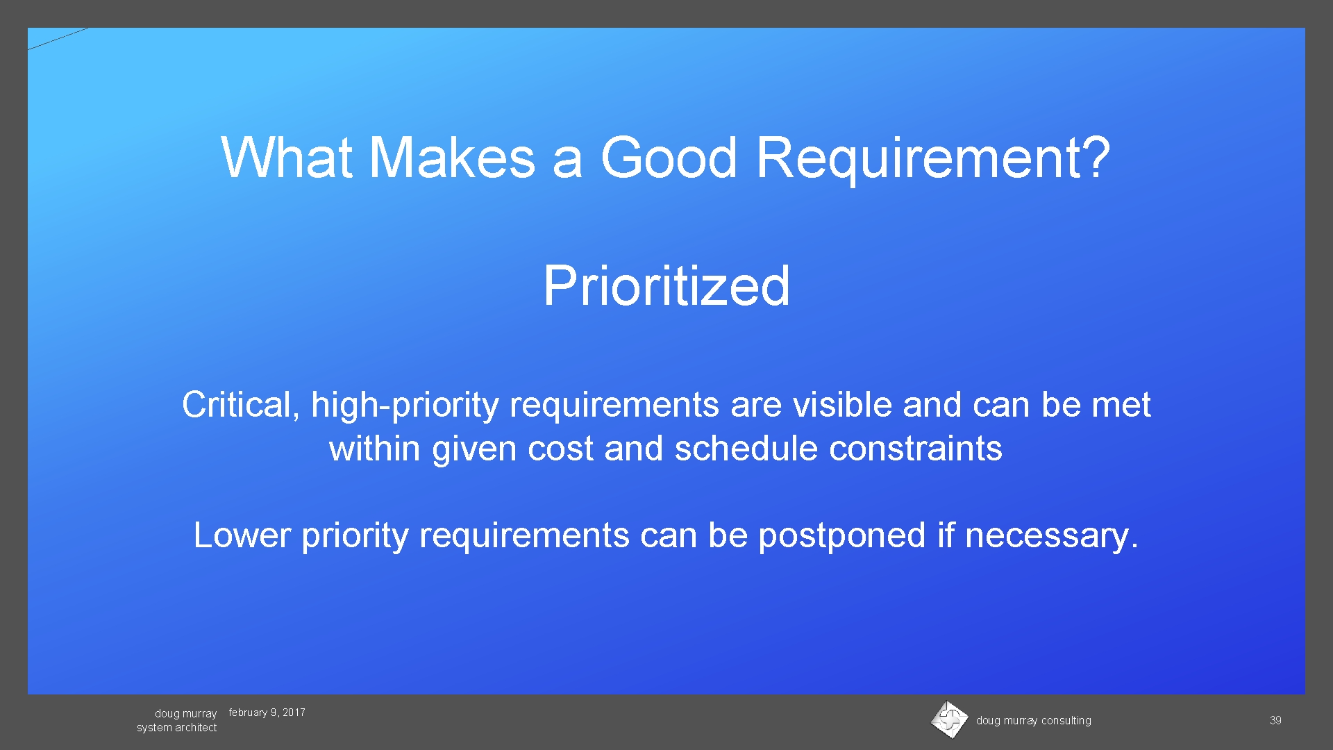 What Makes a Good Requirement? Prioritized Critical, high-priority requirements are visible and can be