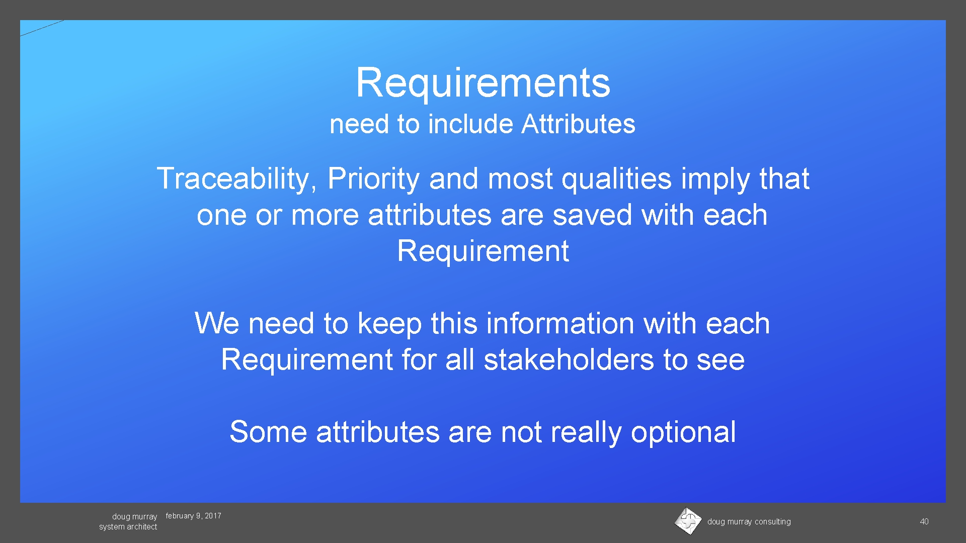 Requirements need to include Attributes Traceability, Priority and most qualities imply that one or