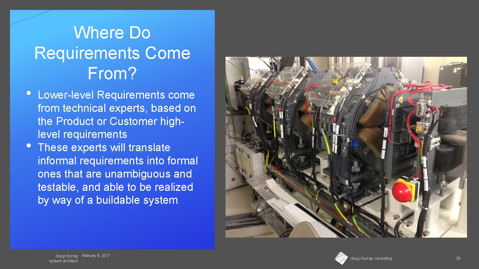 Where Do Requirements Come From? • • Lower-level Requirements come from technical experts, based