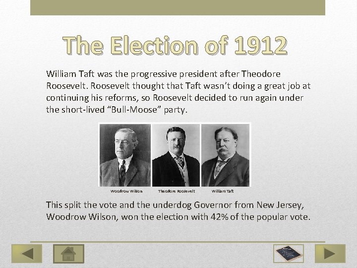 The Election of 1912 William Taft was the progressive president after Theodore Roosevelt thought